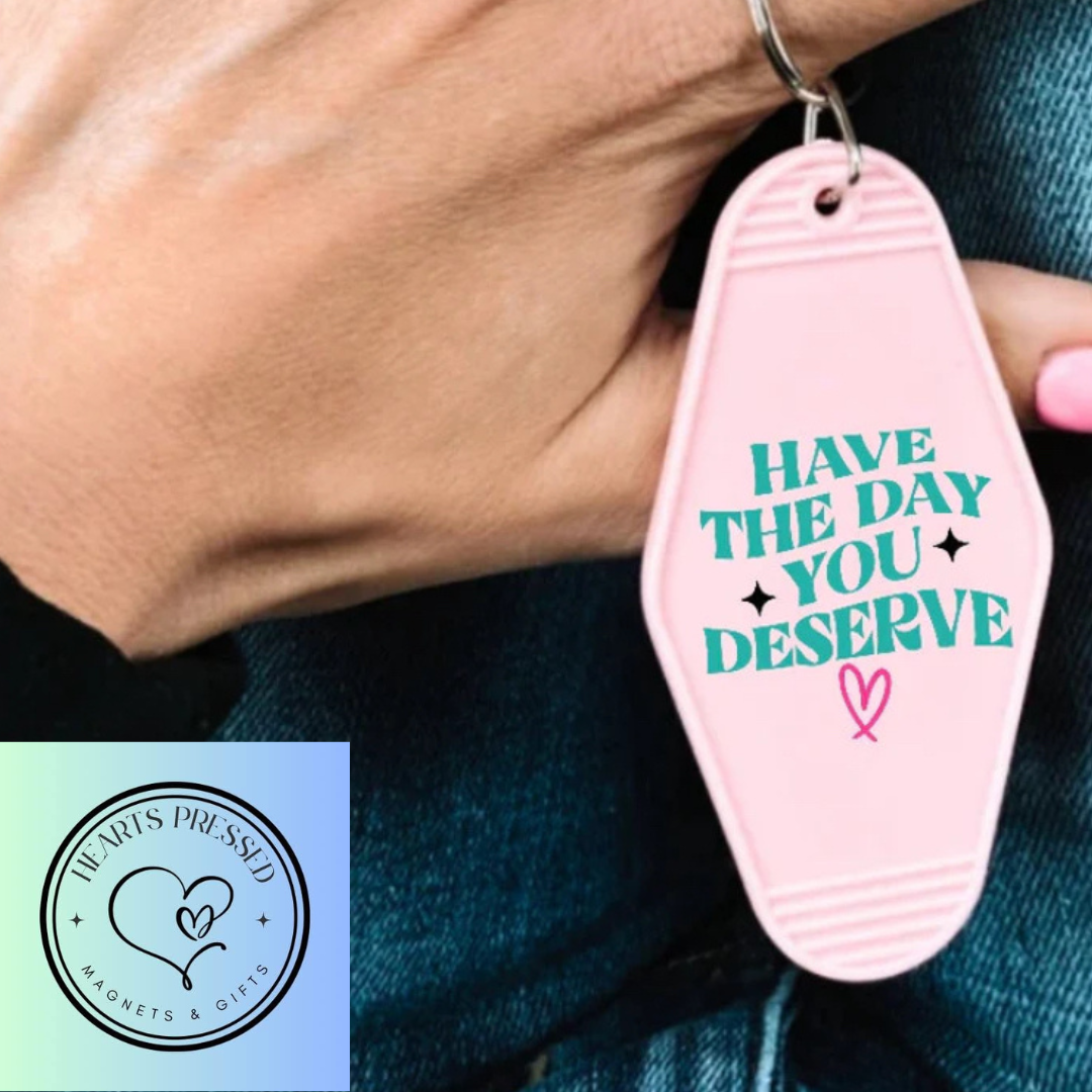 Have the Day you Deserve Motel Keychain